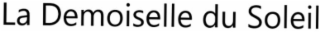 LA DEMOISELLE DU SOLEIL