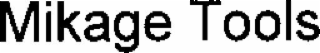 MIKAGE TOOLS