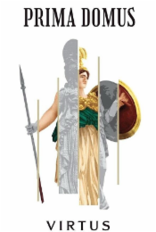 PRIMA DOMUS VIRTUS