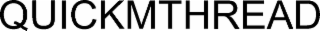 QUICKMTHREAD