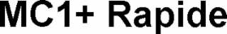 MC1+ RAPIDE