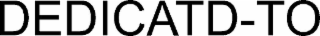 DEDICATD-TO