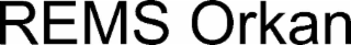 REMS ORKAN