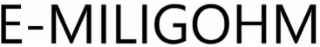 E-MILIGOHM