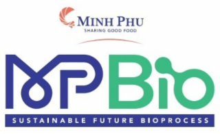 MINH PHU SHARING GOOD FOOD MP BIO SUSTAINABLE FUTURE BIOPROCESS
