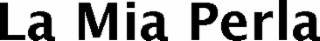 LA MIA PERLA