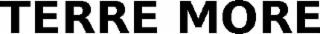 TERRE MORE