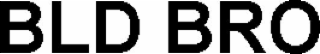 BLD BRO