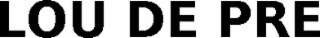 LOU DE PRE