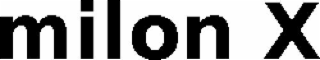 MILON X