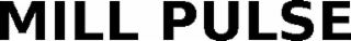 MILL PULSE