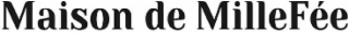 MAISON DE MILLEFÉE