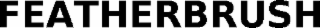 FEATHERBRUSH