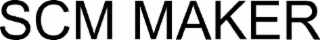 SCM MAKER