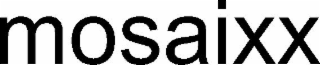 MOSAIXX