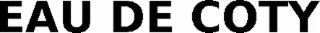 EAU DE COTY