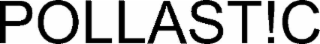 POLLAST!C