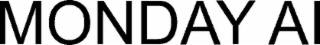 MONDAY AI