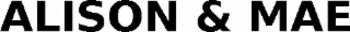 ALISON & MAE