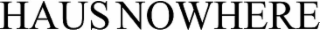 HAUS NOWHERE