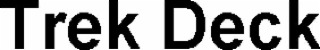 TREK DECK