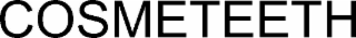COSMETEETH