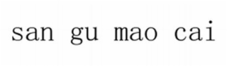 SAN GU MAO CAI