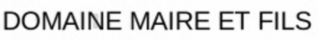 DOMAINE MAIRE ET FILS