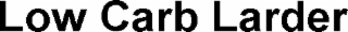 LOW CARB LARDER