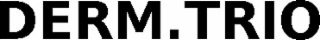 DERM.TRIO