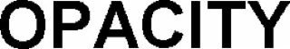 OPACITY