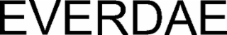 EVERDAE