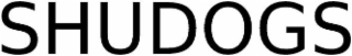 SHUDOGS