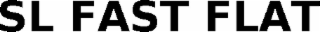 SL FAST FLAT