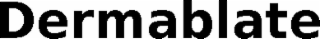 DERMABLATE