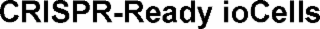 CRISPR-READY IOCELLS