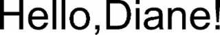 HELLO, DIANE!