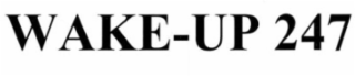 WAKE-UP 247