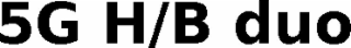 5G H/B DUO