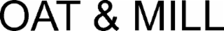 OAT & MILL