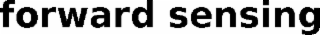 FORWARD SENSING