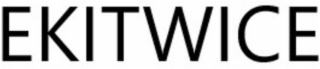 EKITWICE
