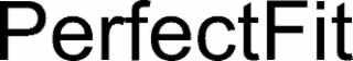 PERFECTFIT