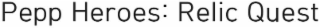 PEPP HEROES: RELIC QUEST