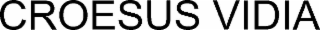 CROESUS VIDIA