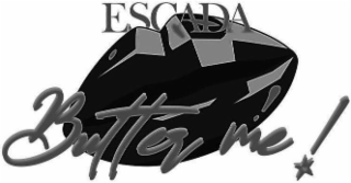 ESCADA BUTTER ME!