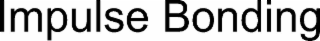 IMPULSE BONDING