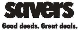 SAVERS GOOD DEEDS. GREAT DEALS.