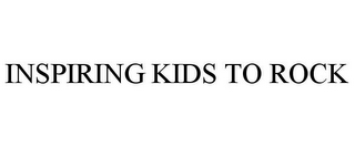 INSPIRING KIDS TO ROCK