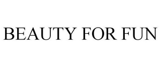 BEAUTY FOR FUN